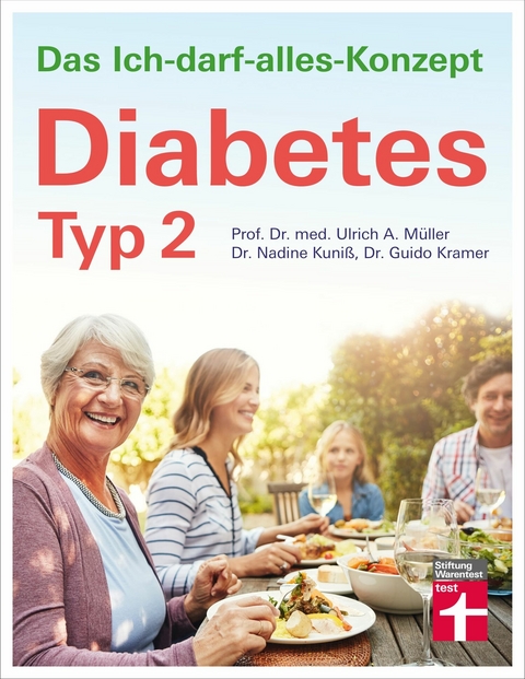 Diabetes Typ 2: Lebensgestaltung f&uuml;r gute Blutzuckerwerte - Therapie, Ern&auml;hrung, Medikamente - Unterst&uuml;tzung im Alltag, Beruf -  Prof. Dr. Ulrich Alfons M&uuml;ller,  Dr. Nadine Kuni&szlig;,  Dr. Guido Kramer