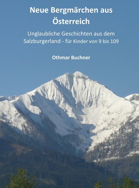 Neue Bergm&auml;rchen aus &Ouml;sterreich -  Othmar Buchner