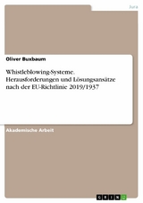 Whistleblowing-Systeme. Herausforderungen und Lösungsansätze nach der EU-Richtlinie 2019/1937 - Oliver Buxbaum