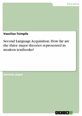 Second Language Acquisition. How far are the three major theories represented in modern textbooks? - Vassilios Tsimplis