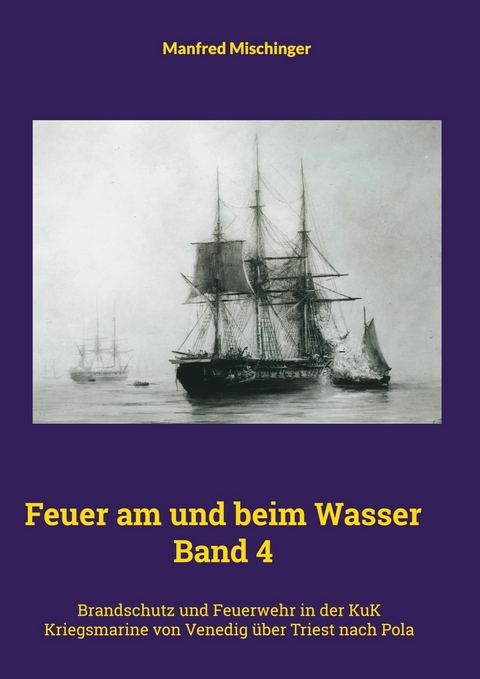 Feuer am und beim Wasser Band 4 - Manfred Mischinger
