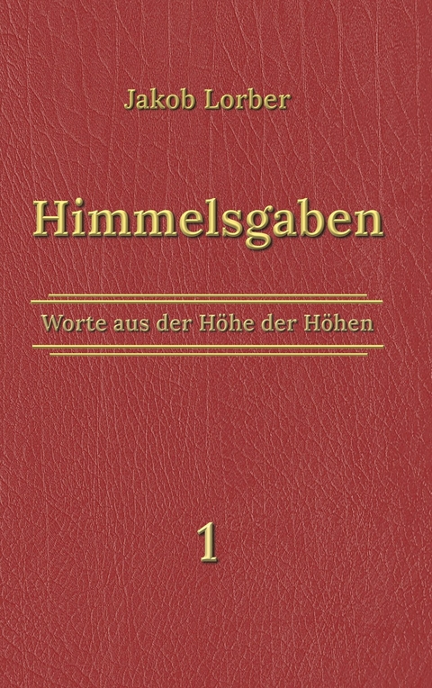 Himmelsgaben Bd. 1 - Jakob Lorber