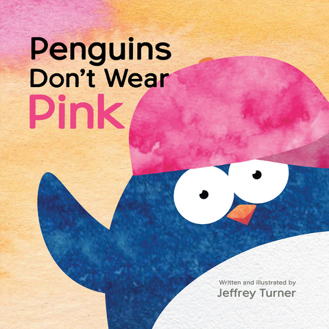 Penguins Don't Wear Pink -  Turner Jeffrey Turner