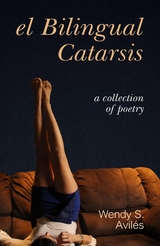 El Bilingual Catarsis - Wendy S. Aviles