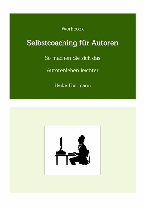 Workbook: Selbstcoaching f&uuml;r Autoren -  Heike Thormann