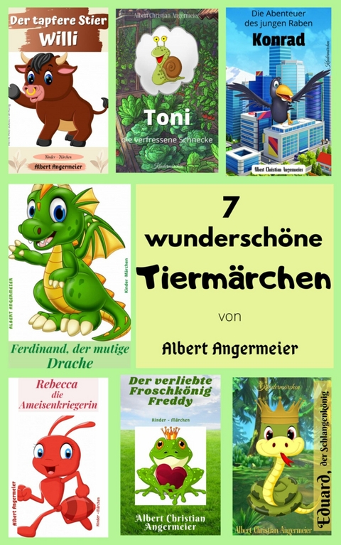 7 wundersch&ouml;ne Tierm&auml;rchen - Albert Christian Angermeier