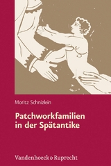 Patchworkfamilien in der Sp&auml;tantike -  Moritz Schnizlein