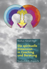 Die spirituelle Dimension in Coaching und Beratung - 