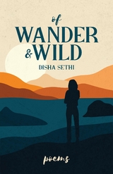 Of Wander & Wild - Disha Sethi