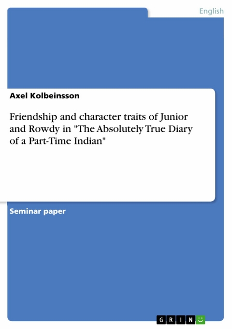 Friendship and character traits of Junior and Rowdy in "The Absolutely True Diary of a Part-Time Indian" - Axel Kolbeinsson