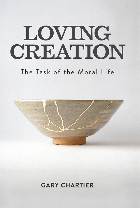 Loving Creation -  Chartier Gary Chartier
