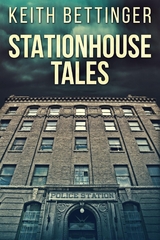 Stationhouse Tales - Keith Bettinger