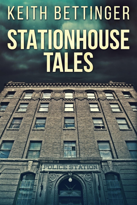 Stationhouse Tales - Keith Bettinger
