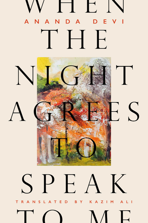When the Night Agrees to Speak to Me - Ananda Devi