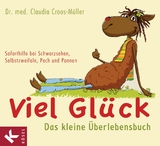 Viel Gl&uuml;ck - Das kleine &Uuml;berlebensbuch - Claudia Croos-M&uuml;ller