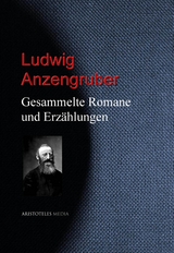 Gesammelte Romane und Erz&auml;hlungen - Ludwig Anzengruber