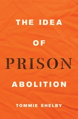 The Idea of Prison Abolition - Tommie Shelby