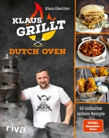Klaus grillt: Dutch Oven -  Klaus Glaetzner