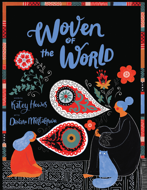 Woven of the World -  Katey Howes,  Dinara Mirtalipova