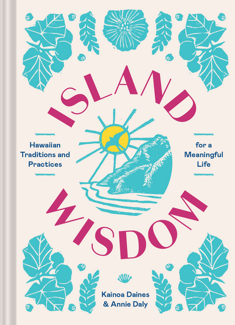 Island Wisdom -  Kainoa Daines,  Annie Daly
