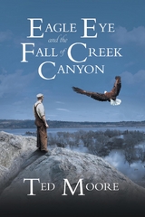 Eagle Eye and the Fall of Creek Canyon -  Theodore Moore