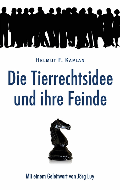 Die Tierrechtsidee und ihre Feinde - Helmut F. Kaplan