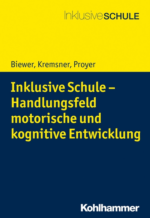 Inklusive Schule - Handlungsfeld motorische und kognitive Entwicklung - Gottfried Biewer, Michelle Proyer, Gertraud Kremsner