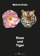 Rose und Tiger - Martin Stein
