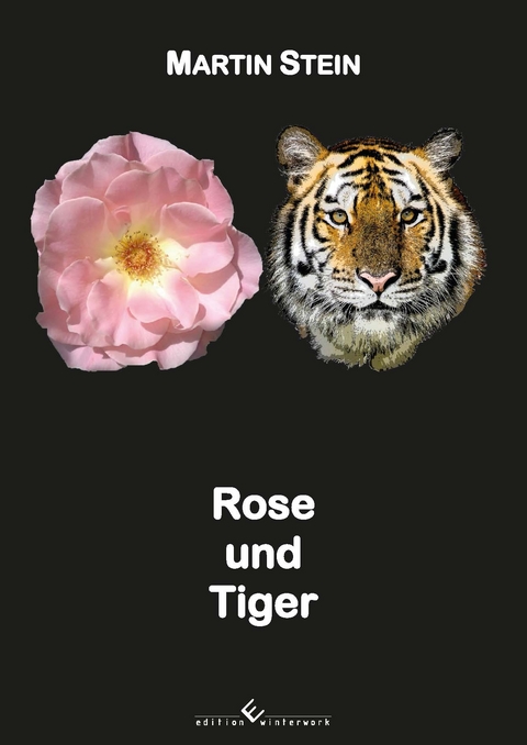 Rose und Tiger - Martin Stein