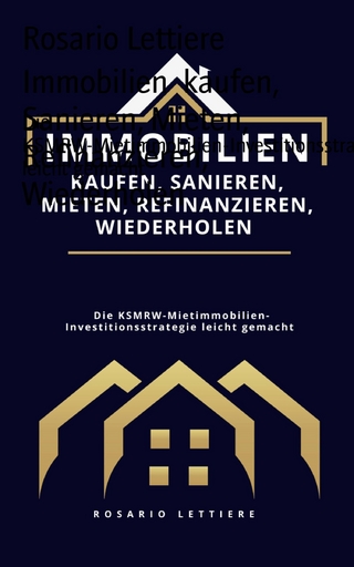 Immobilien  kaufen, Sanieren, Mieten, Refinanzieren, Wiederholen