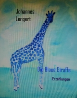Die Blaue Giraffe - Johannes Lengert