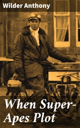 When Super-Apes Plot - Wilder Anthony