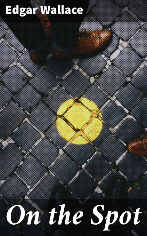 On the Spot - Edgar Wallace