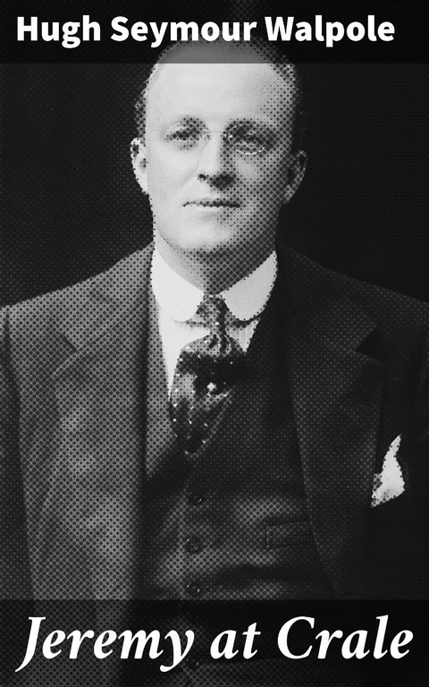 Jeremy at Crale - Hugh Seymour Walpole