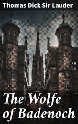 The Wolfe of Badenoch - Thomas Dick Sir Lauder