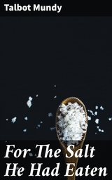 For The Salt He Had Eaten - Talbot Mundy