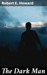 The Dark Man - Robert E. Howard