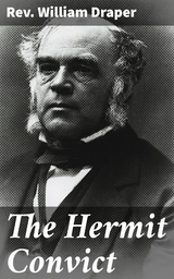 The Hermit Convict - Rev. William Draper