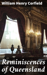 Reminiscences of Queensland - William Henry Corfield