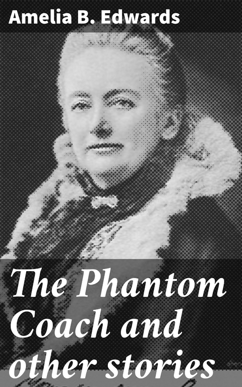 The Phantom Coach and other stories - Amelia B. Edwards