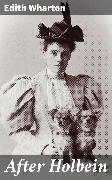 After Holbein - Edith Wharton