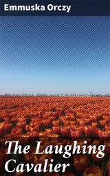 The Laughing Cavalier - Emmuska Orczy
