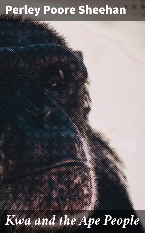Kwa and the Ape People - Perley Poore Sheehan