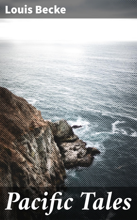 Pacific Tales - Louis Becke