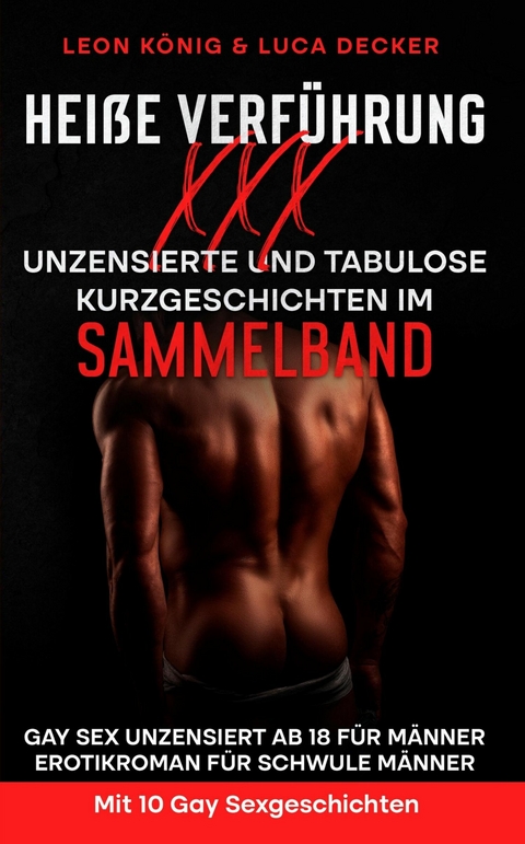 Heiße Verführung XXX - Unzensierte tabulose Kurzgeschichten - Leon König, Luca Decker