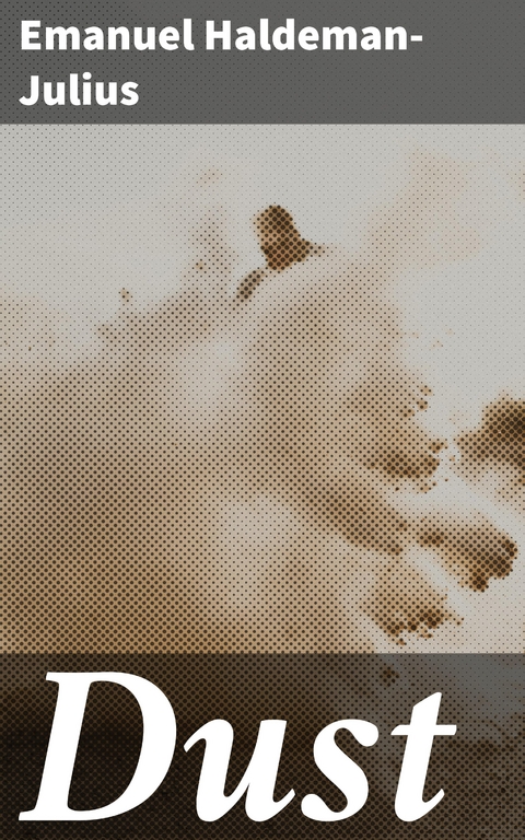 Dust - Emanuel Haldeman-Julius