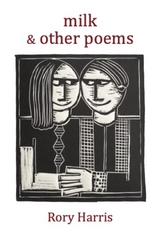 milk & other poems - Rory Harris