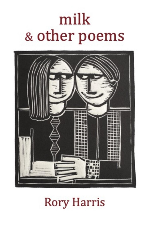 milk & other poems - Rory Harris