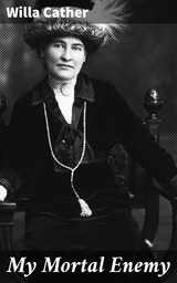 My Mortal Enemy - Willa Cather