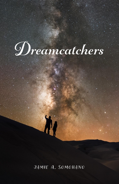 Dreamcatchers - Jamie A. Somohano